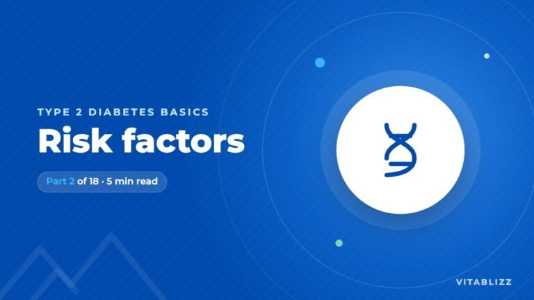 Type 2 Diabetes Risk Factors: What You Can and Can’t Change