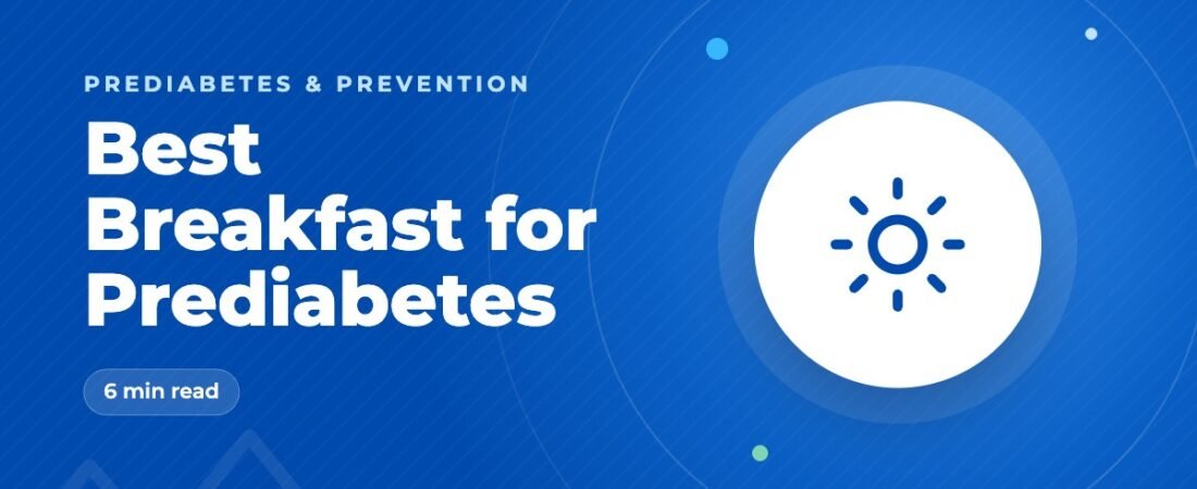 Best Breakfast for Prediabetes: 12 Ideas That Keep Blood Sugar Steady