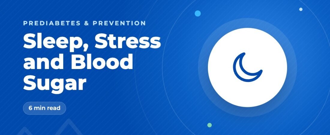 Prediabetes, Sleep and Stress: The Hidden Blood Sugar Factors