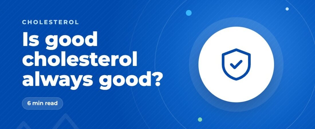 HDL Cholesterol: Is ‘Good’ Cholesterol Always Good?