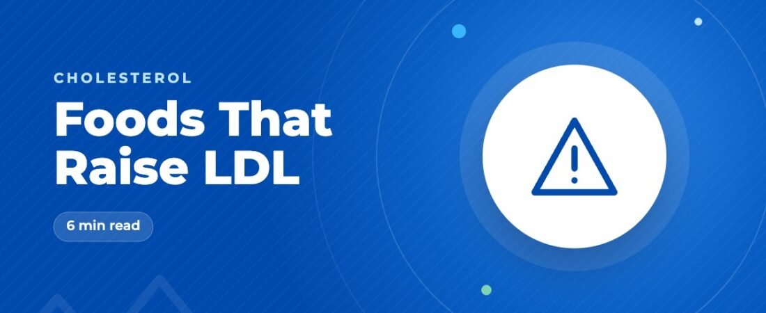 Foods That Raise LDL: What to Limit and Better Swaps