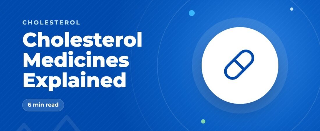 Cholesterol Medicines Explained: Statins, Ezetimibe and More