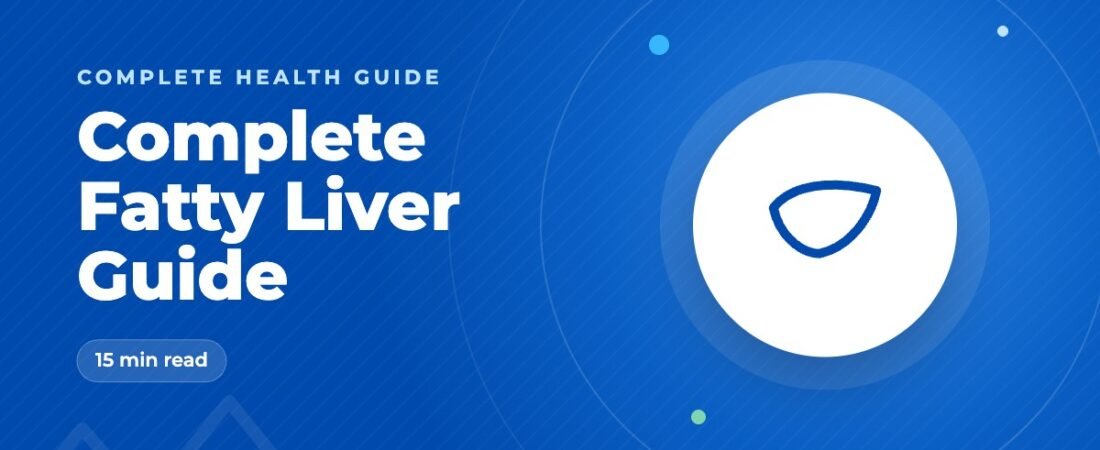 The Complete Fatty Liver Guide: Causes, Tests, Diet and How to Reverse It